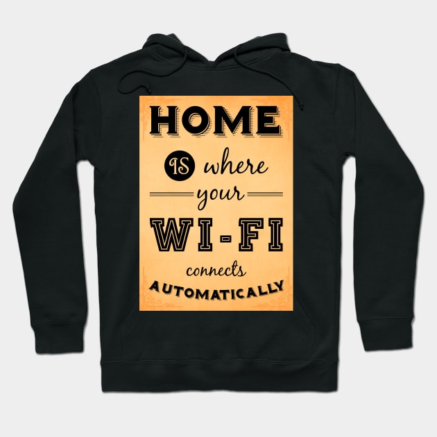 Home is where your WIFI connects automatically - Textart Typo Text Hoodie by HDMI2K